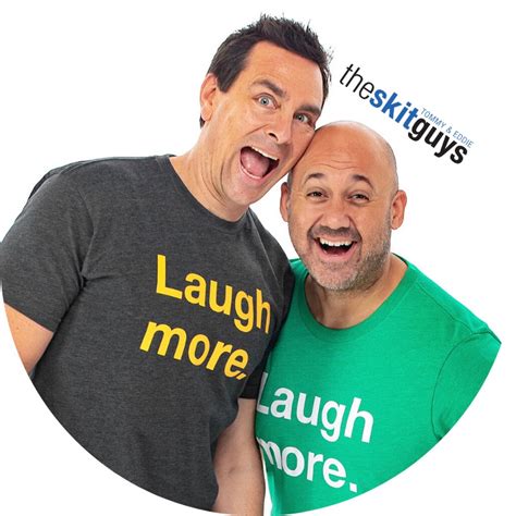 The skit guys - The Skit Guys are Tommy Woodard & Eddie James — best friends since high school. They fell in love with acting in their school’s theater productions and had a knack for making people laugh.
